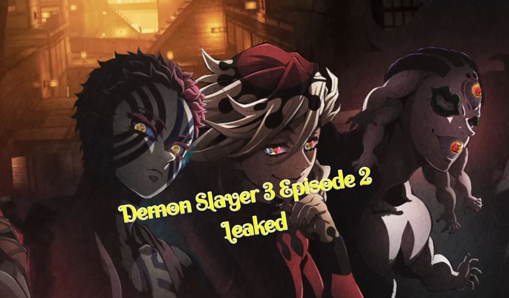 Demon Slayer season 3 episode 2 leaked